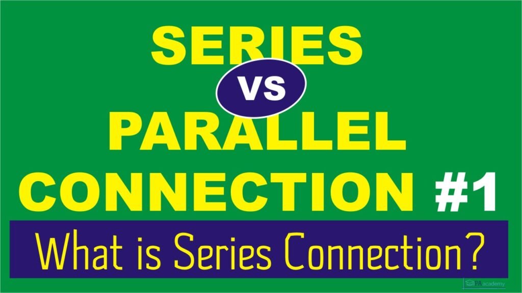 Series VS Parallel Connection | What is Series Connection